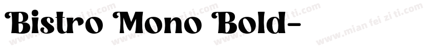 Bistro Mono Bold字体转换